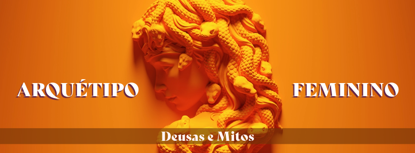 O ARQUÉTIPO FEMININO - DEUSAS E MITOS
