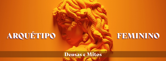 O ARQUÉTIPO FEMININO - DEUSAS E MITOS